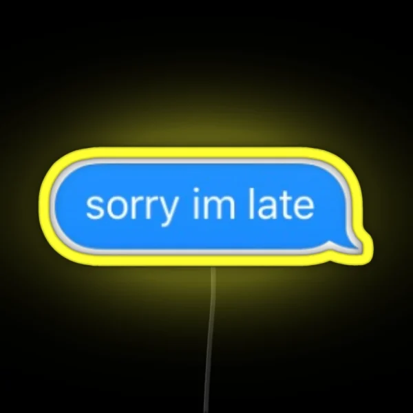 Sorry I M Late RGB Neon Sign