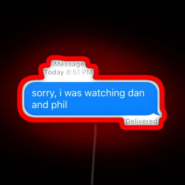 Sorry I Was Watching Dan And Phil RGB Neon Sign