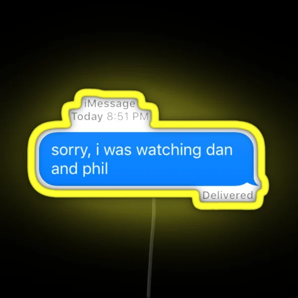 Sorry I Was Watching Dan And Phil RGB Neon Sign