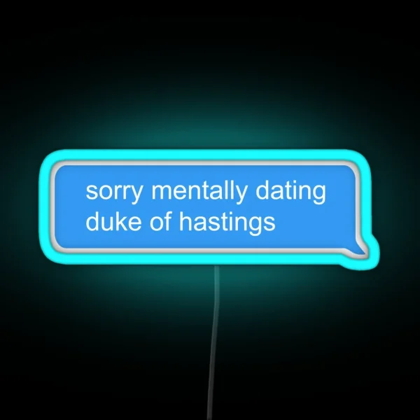 Sorry Mentally Dating Duke Of Hastings RGB Neon Sign