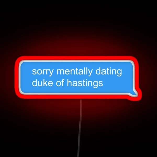 Sorry Mentally Dating Duke Of Hastings RGB Neon Sign