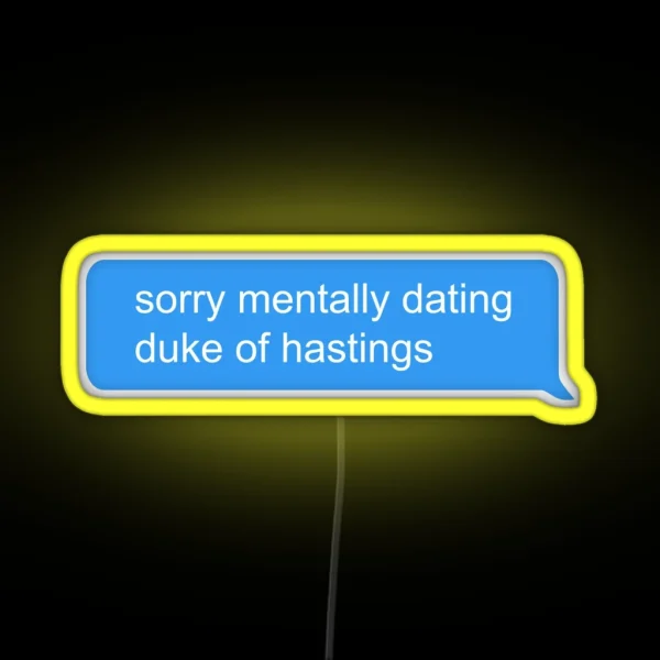 Sorry Mentally Dating Duke Of Hastings RGB Neon Sign