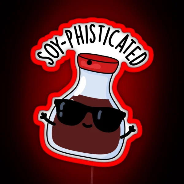 Soy Pohisticated Funny Soy Sauce Puns RGB Neon Sign