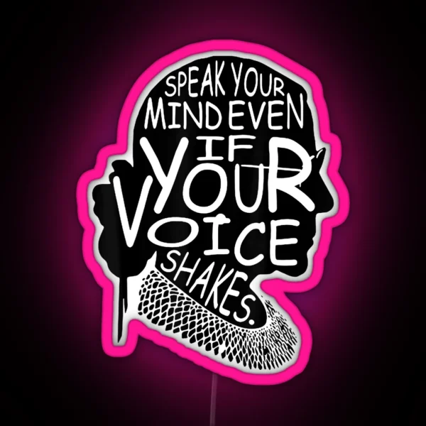 Speak Your Mind Even If Your Voice Shakes RGB Neon Sign