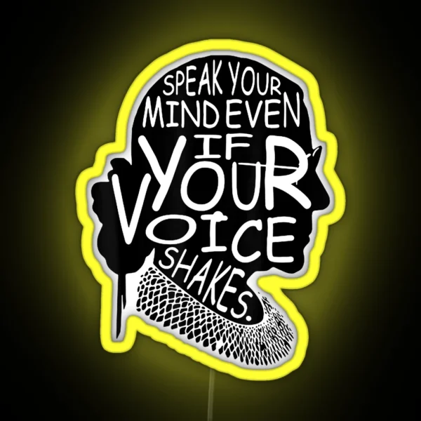 Speak Your Mind Even If Your Voice Shakes RGB Neon Sign