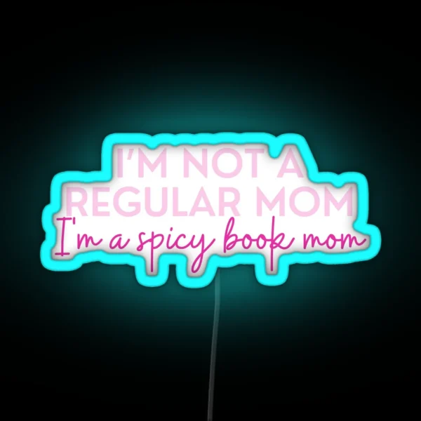 Spicy Bookish Puns Not A Regular Mom Bookish Mom I Am RGB Neon Sign
