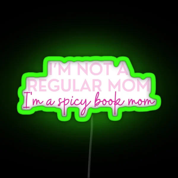 Spicy Bookish Puns Not A Regular Mom Bookish Mom I Am RGB Neon Sign