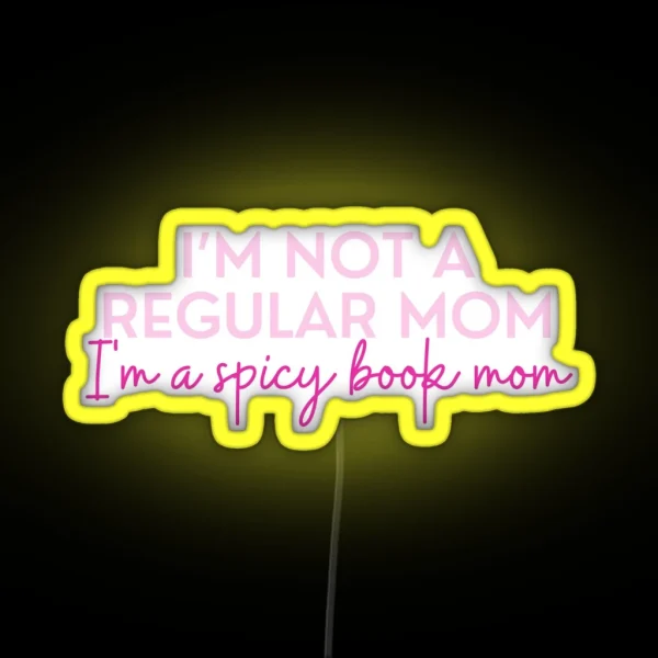 Spicy Bookish Puns Not A Regular Mom Bookish Mom I Am RGB Neon Sign