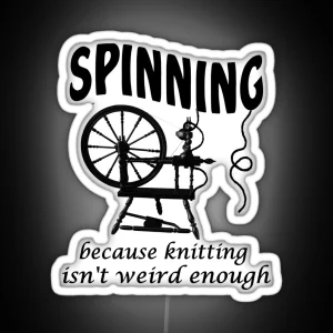 Spinning Because Knitting Isn T Weird Enough RGB Neon Sign