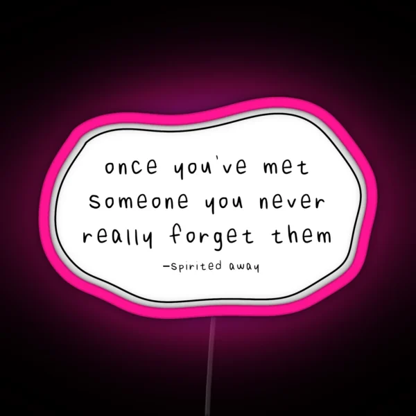 Spirited Away Quote RGB Neon Sign