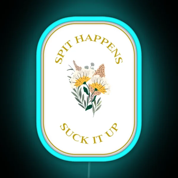 Spit Happens Suck It Up Dental Design RGB Neon Sign