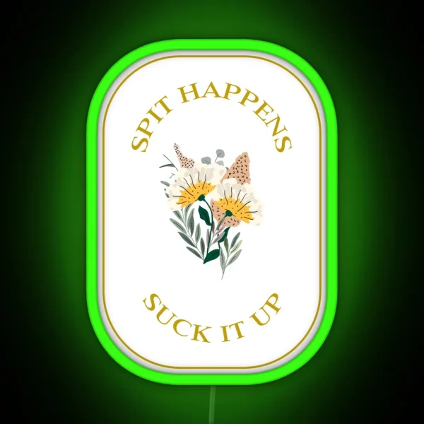Spit Happens Suck It Up Dental Design RGB Neon Sign