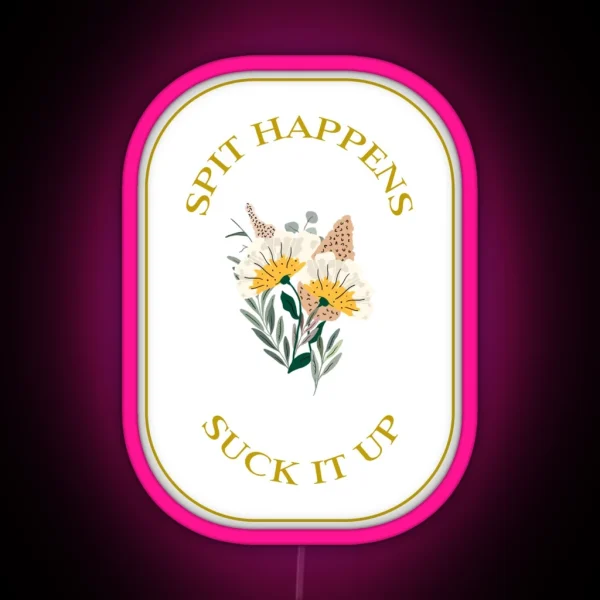 Spit Happens Suck It Up Dental Design RGB Neon Sign
