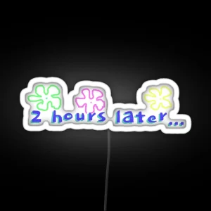 Spongebob 2 Hours Later Quote RGB Neon Sign