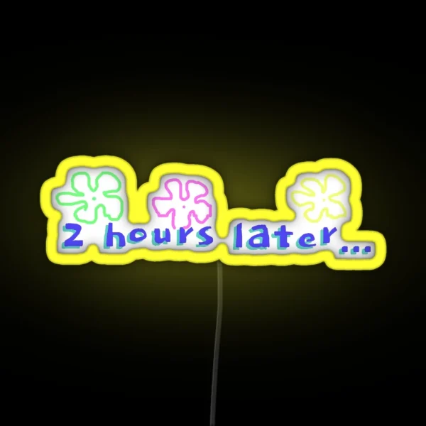 Spongebob 2 Hours Later Quote RGB Neon Sign