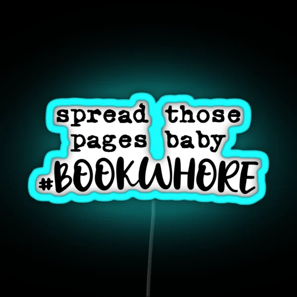 Spread Those Pages Baby RGB Neon Sign