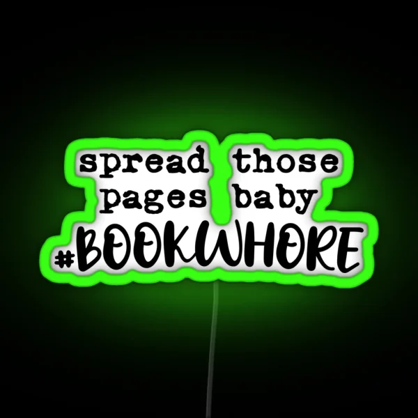 Spread Those Pages Baby RGB Neon Sign