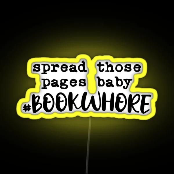 Spread Those Pages Baby RGB Neon Sign