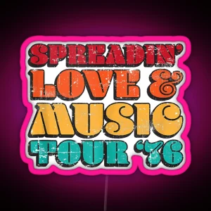 Spreadin Love And Music Tour 76 RGB Neon Sign