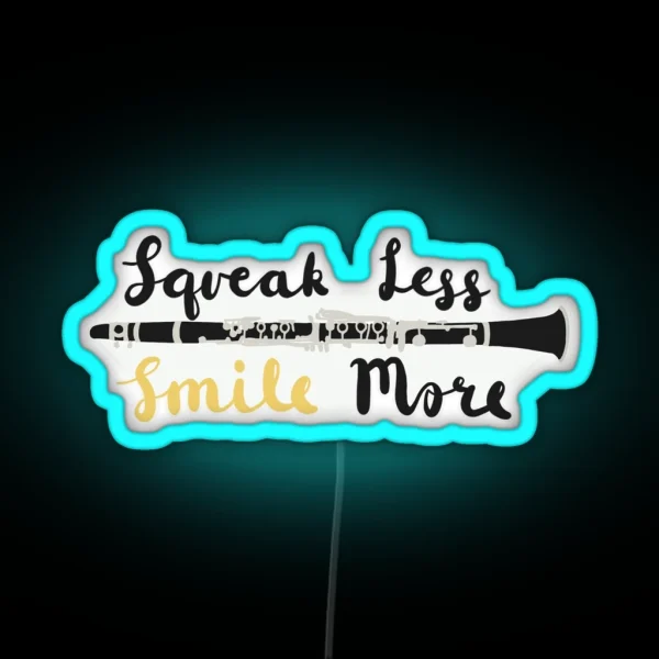 Squeak Less Smile More Clarinet RGB Neon Sign