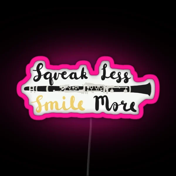 Squeak Less Smile More Clarinet RGB Neon Sign