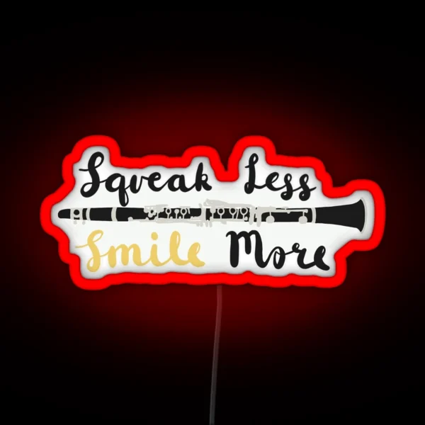 Squeak Less Smile More Clarinet RGB Neon Sign