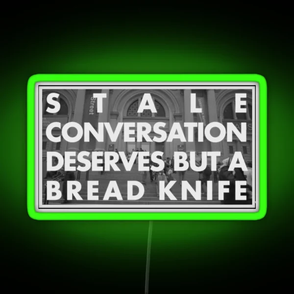 Stale Conversation Deserves But A Bread Knife RGB Neon Sign