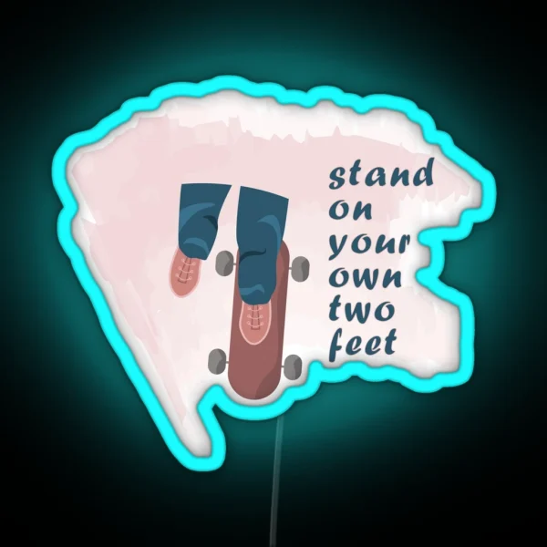 Stand On Your Own Two Feet RGB Neon Sign