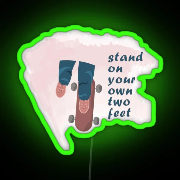Stand On Your Own Two Feet RGB Neon Sign