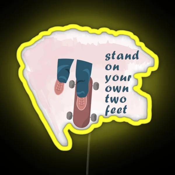 Stand On Your Own Two Feet RGB Neon Sign