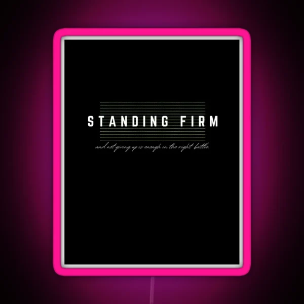 Standing Firm RGB Neon Sign