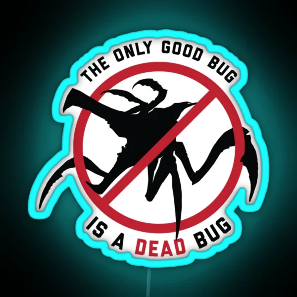Starship Troopers The Only Good Bug Is A Dead RGB Neon Sign