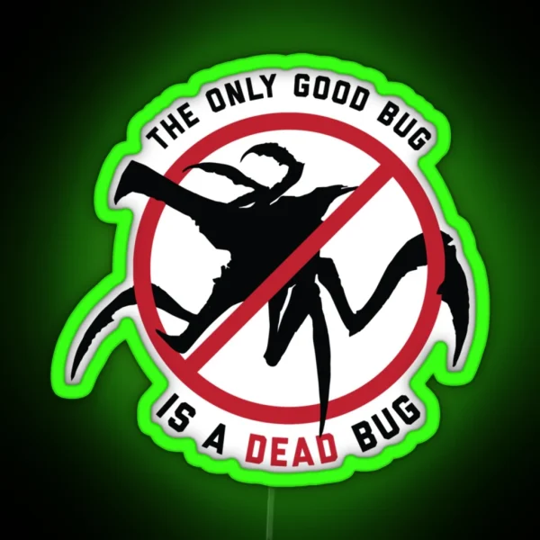 Starship Troopers The Only Good Bug Is A Dead RGB Neon Sign
