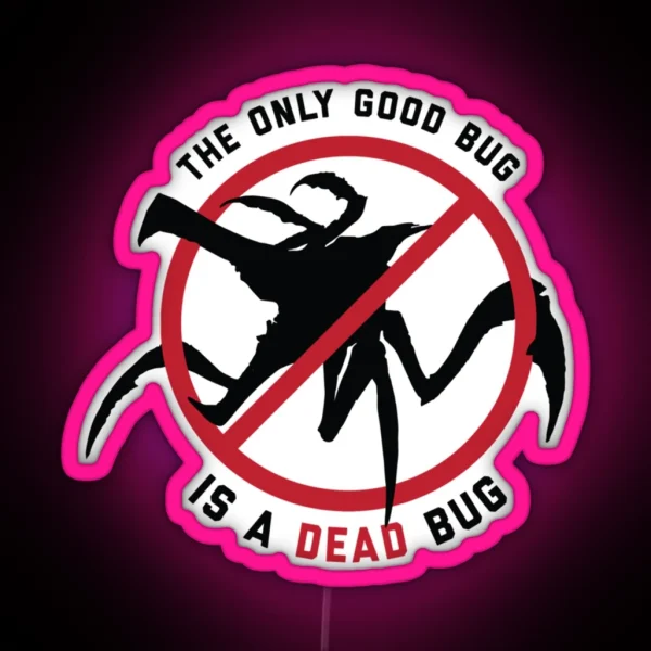 Starship Troopers The Only Good Bug Is A Dead RGB Neon Sign