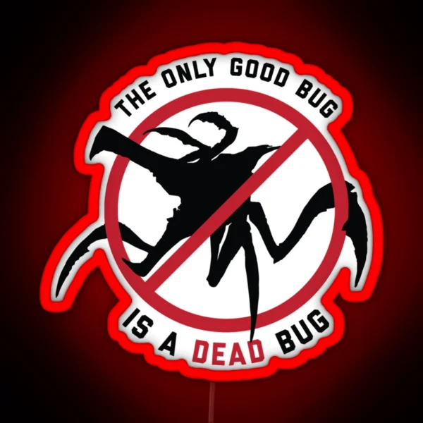 Starship Troopers The Only Good Bug Is A Dead RGB Neon Sign