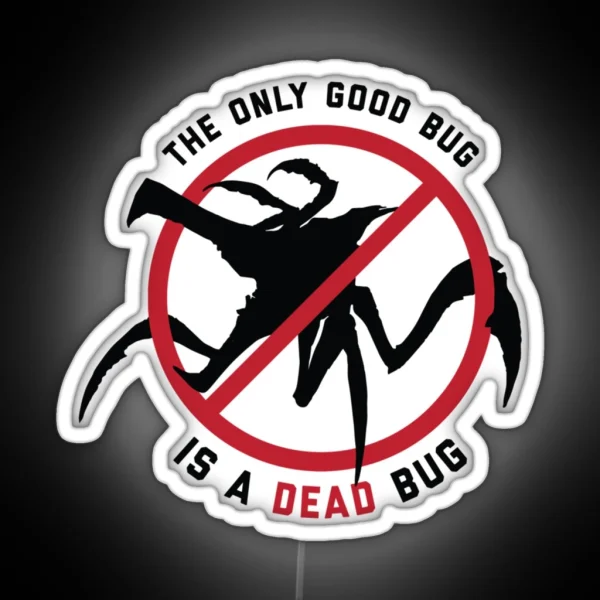 Starship Troopers The Only Good Bug Is A Dead RGB Neon Sign