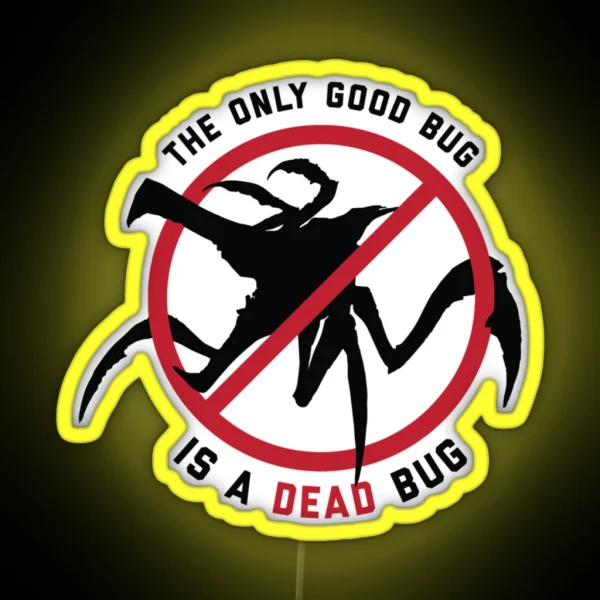 Starship Troopers The Only Good Bug Is A Dead RGB Neon Sign