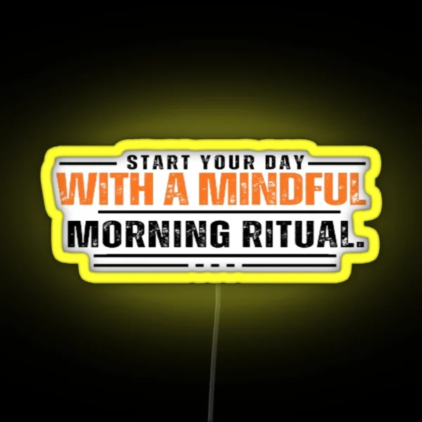 Start Your Day With A Mindful Morning Ritual RGB Neon Sign