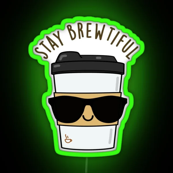 Stay Brewtiful Funny Coffee Puns RGB Neon Sign