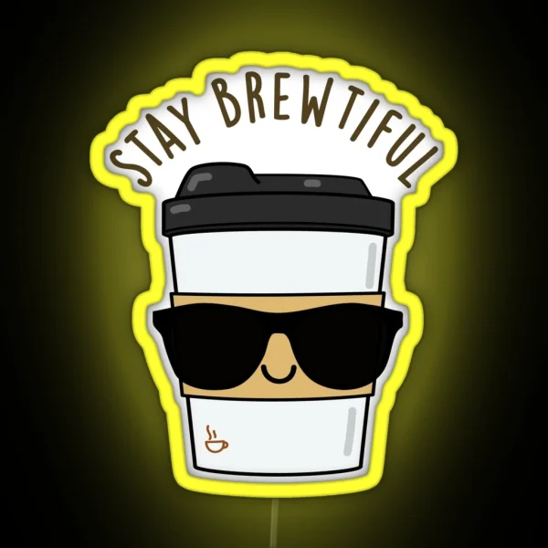 Stay Brewtiful Funny Coffee Puns RGB Neon Sign