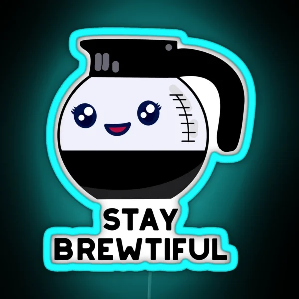 Stay Brewtiful Funny Coffee Puns RGB Neon Sign