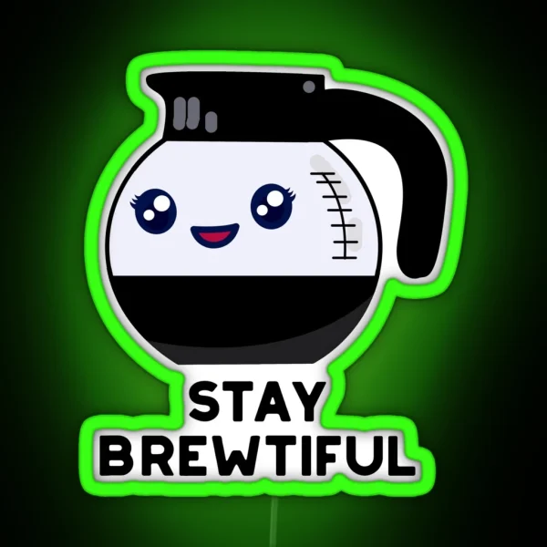 Stay Brewtiful Funny Coffee Puns RGB Neon Sign