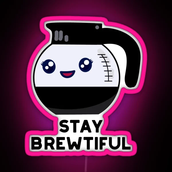 Stay Brewtiful Funny Coffee Puns RGB Neon Sign