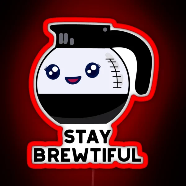 Stay Brewtiful Funny Coffee Puns RGB Neon Sign