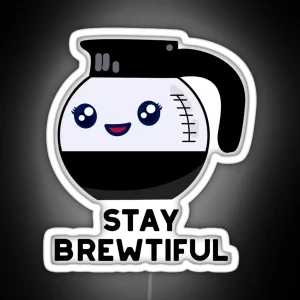 Stay Brewtiful Funny Coffee Puns RGB Neon Sign