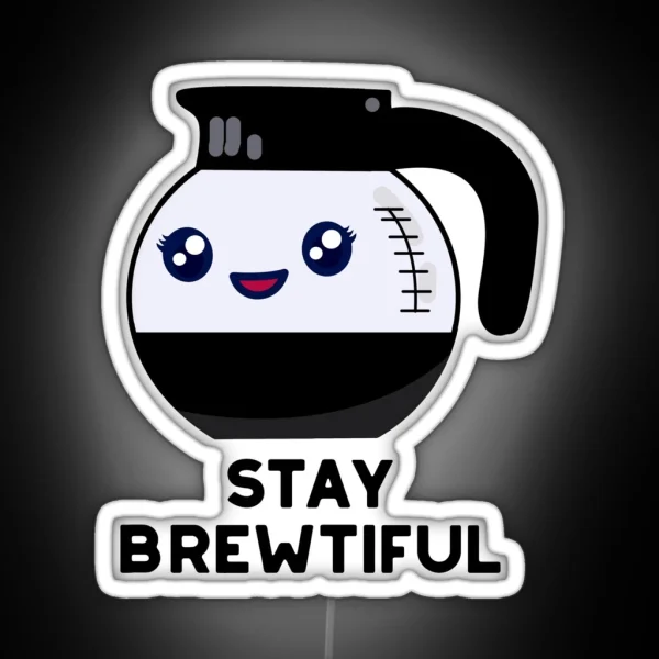 Stay Brewtiful Funny Coffee Puns RGB Neon Sign