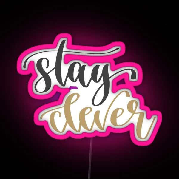 Stay Clever RGB Neon Sign