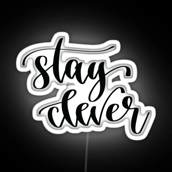 Stay Clever RGB Neon Sign