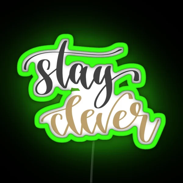 Stay Clever RGB Neon Sign