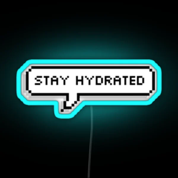 Stay Hydrated RGB Neon Sign